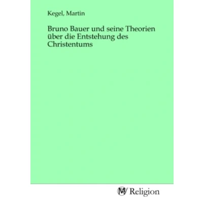 Abbildung von Bruno Bauer und seine Theorien über die Entstehung des Christentums