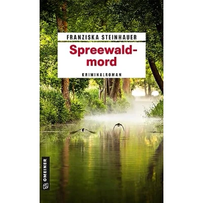 Abbildung von Spreewaldmord: Peter Nachtigalls 12. Fall (Kriminalromane im GMEINER Verlag)