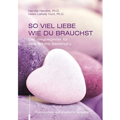 Abbildung von So viel Liebe wie du brauchst: Der Wegbegleiter für eine erfüllte Beziehung