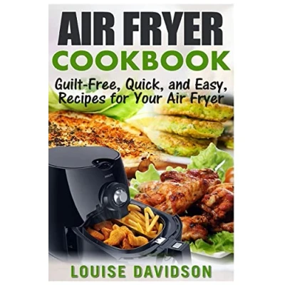 Abbildung von Air Fryer Cookbook: Guilt Free, Quick, and Easy, Recipes for Your