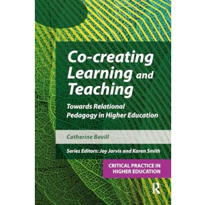 Abbildung von Co creating Learning and Teaching: Towards Relational Pedagogy in Higher Education (Critical Practice Education)