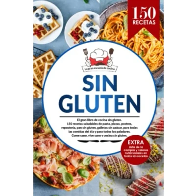 Abbildung von sin GLUTEN: El gran libro de cocina gluten con 150 recetas saludables pasta, pizzas, postres, repostería, pan gluten, galletas azúcar, ... compra del celíaco y valores nutricionales.