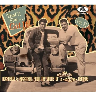 Abbildung von That&#039;ll Flat Git It! Vol. 51 Rockabilly &amp; Rock &#039;n&#039; Roll From The Vaults Of Challenge Jackpot Records