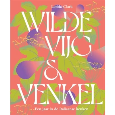 Abbildung von Wilde vijg &amp; venkel: een jaar in de Italiaanse keuken