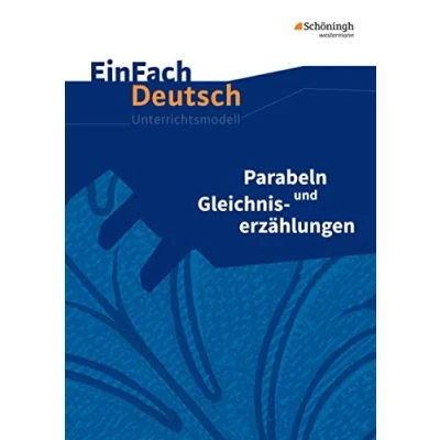 Abbildung von EinFach Deutsch Unterrichtsmodelle: Parabeln und Gleichniserzählungen Klassen 8 13: Gymnasiale Oberstufe
