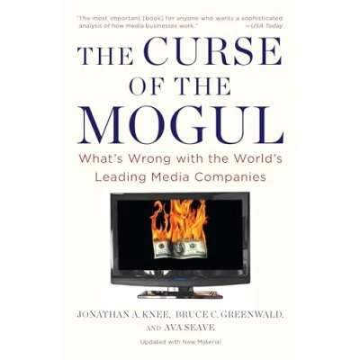 Abbildung von the Curse of Mogul: What&#039;s Wrong with World&#039;s Leading Media Companies