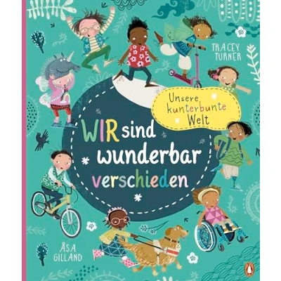 Abbildung von Unsere kunterbunte Welt Wir sind wunderbar verschieden: Sachbilderbuch ab 5 Jahren