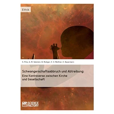 Abbildung von Schwangerschaftsabbruch und Abtreibung: Eine Kontroverse zwischen Kirche Gesellschaft
