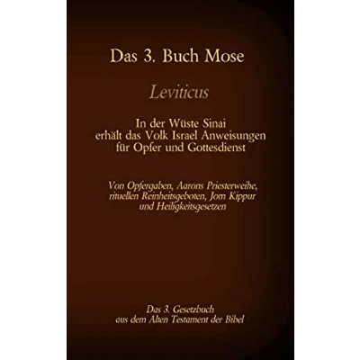 Abbildung von das 3. Buch Mose, Leviticus, Gesetzbuch aus der Bibel In Wüste Sinai erhält Volk Israel Anweisungen für Opfer und Gottesdienst: Von ... (Die Bücher als Einzelausgabe)