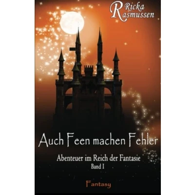 Abbildung von Auch Feen machen Fehler (Abenteuer im Reich der Fantasie, Band 1)