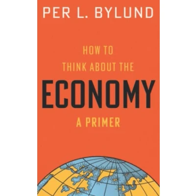 Abbildung von How to Think about the Economy: A Primer