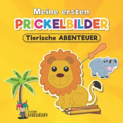 Abbildung von Meine ersten Prickelbilder ab 3 Jahre tierische Abenteuer: Malen, Prickeln, Ausschneiden und Basteln das Malbuch Bastelbuch