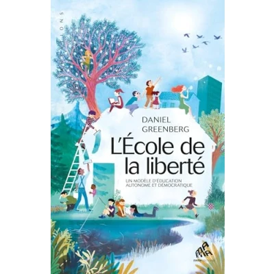 Abbildung von L&#039;École de la liberté Un modèle éducatif autonome et démocratique: d&#039;éducation démocratique