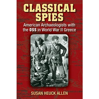 Abbildung von Classical Spies: American Archaeologists with the OSS in World War II Greece