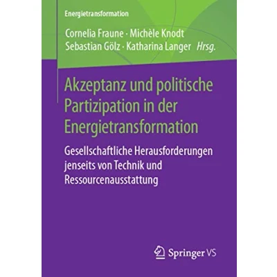 Abbildung von Akzeptanz und politische Partizipation in der Energietransformation: Gesellschaftliche Herausforderungen jenseits von Technik Ressourcenausstattung