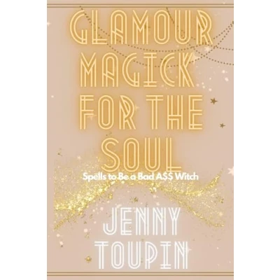 Abbildung von Glamour Magick for the Soul: Spells to Be a Bad A$$ Witch