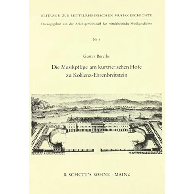 Abbildung von Die Musikpflege am kurtrierischen Hofe zu Koblenz Ehrenbreitstein: Band 5. (Beiträge zur Mittelrheinischen Musikgeschichte, 5)