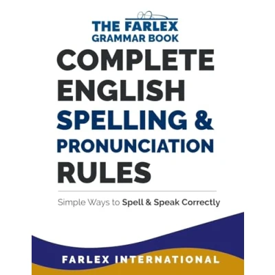 Abbildung von Complete English Spelling and Pronunciation Rules: Simple Ways to Spell Speak Correctly (The Farlex Grammar, Band 3)