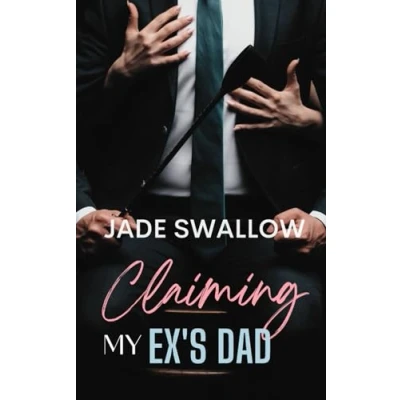 Abbildung von Claiming my Ex&#039;s Dad: A forbidden age gap romance (Forbidden Daddies)