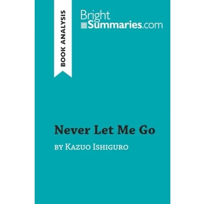 Abbildung von Never Let Me Go by Kazuo Ishiguro (Book Analysis): Detailed Summary, Analysis and Reading Guide (BrightSummaries.com)
