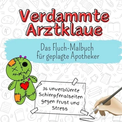 Abbildung von Verdammte Arztklaue 36 unverblümte Schimpfmalseiten gegen Frust und Stress: Das Fluch Malbuch für geplagte Apotheker