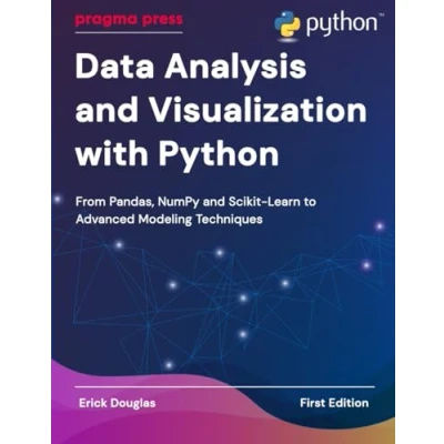 Abbildung von Data Analysis and Visualization with Python: From Pandas, NumPy Scikit Learn to Advanced Modeling Techniques