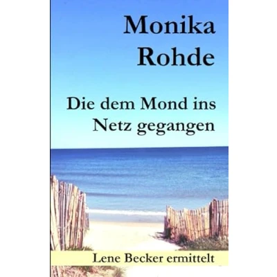 Abbildung von Die dem Mond ins Netz gegangen: Lene Beckers zweiter Fall (Lene Becker ermittelt, Band 2)