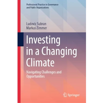 Abbildung von Investing in a Changing Climate: Navigating Challenges and Opportunities (Professional Practice Governance Public Organizations)