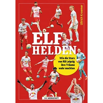 Abbildung von Elf Helden: Wie die Stars von RB Leipzig ihr Träume wahr machten