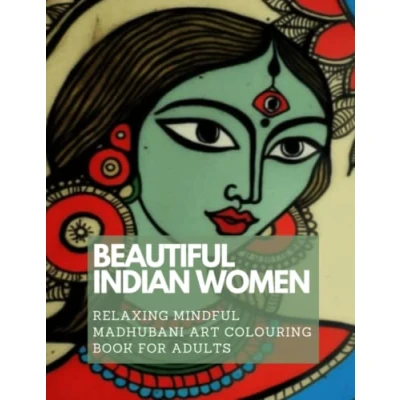 Abbildung von Beautiful Indian Women Colouring Book: Relaxing Mindful Madhubani Art for Stress Relief