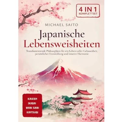 Abbildung von Japanische Lebensweisheiten 4 in 1 [Komplettset]: Kaizen Ikigai Wabi Sabi Kintsugi. Transformierende Philosophien für ein Leben voller Gelassenheit, persönlicher Entwicklung und innerer Harmonie