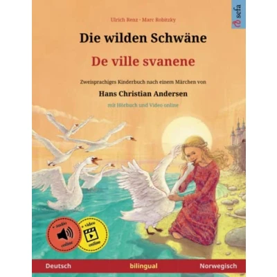 Abbildung von Die wilden Schwäne De ville svanene (Deutsch Norwegisch): Zweisprachiges Kinderbuch nach einem Märchen von Hans Christian Andersen, mit Hörbuch ... Bilderbücher Deutsch / Norwegisch, Band 3)