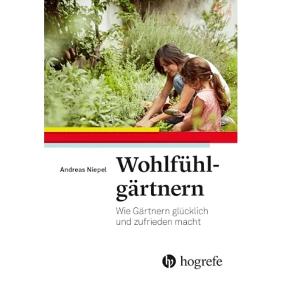 Abbildung von Wohlfühlgärtnern: Wie Gärtnern glücklich und zufrieden macht