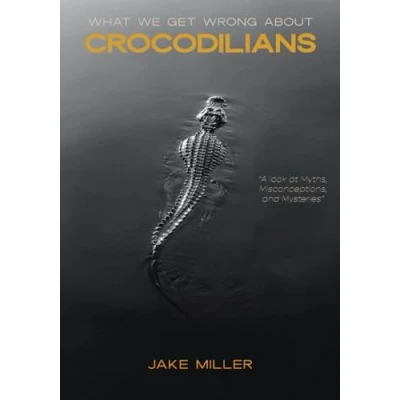 Abbildung von What We Get Wrong About Crocodilians: A Look At Myths, Misconceptions, and Mysteries