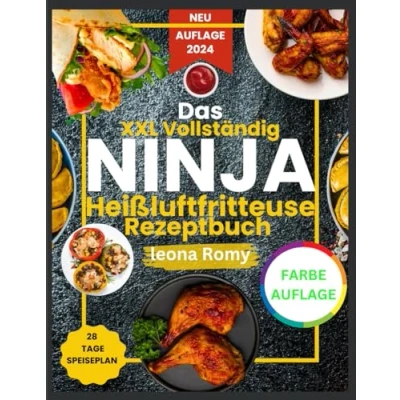 Abbildung von Das XXL Vollständig Ninja Heißluftfritteuse Rezeptbuch Farbe auflage: Einfache und Geschmacksintensive Rezepte für gesunde schnelle Mahlzeiten.