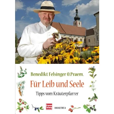 Abbildung von Für Leib und Seele: Tipps vom Kräuterpfarrer
