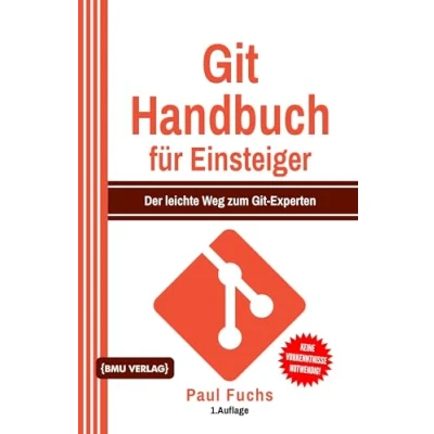 Abbildung von Git Handbuch für Einsteiger: Der leichte Weg zum Experten