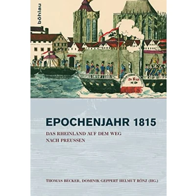 Abbildung von Epochenjahr 1815: Das Rheinland auf dem Weg nach Preußen (Stadt und Gesellschaft / Studien zur Rheinischen Landesgeschichte)