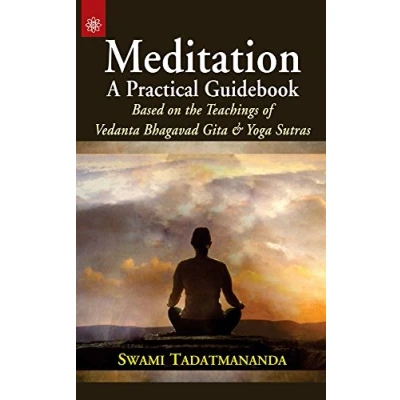Abbildung von Meditation a Practical Guidebook:: Based on the Teachings of Vedanta Bhagavad Gita and Yoga Sutras