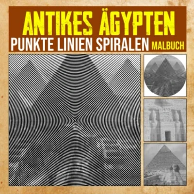 Abbildung von Antikes Ägypten Punkte Linien Spiralen Malbuch: Inklusive 30 Malvorlagen über eine Zivilisation in der Geschichte zum Ausmalen und Spaß haben Gag ... Stressabbau Geschenke Weihnachtsgeschenke