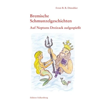 Abbildung von Auf Neptuns Dreizack aufgespießt: Bremische Schmunzelgeschichten Band 3