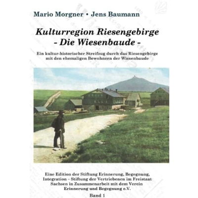 Abbildung von Kulturregion Riesengebirge Die Wiesenbaude : Ein kultur historischer Streifzug durch das mit den ehemaligen Bewohnern der