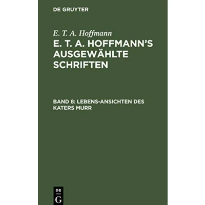 Abbildung von Lebens Ansichten des Katers Murr nebst fragmentarischer Biographie Kapellmeisters Johannes Kreisler in zufälligen Makulaturblättern (E. T. A. Hoffmann: E. Hoffmann’s ausgewählte Schriften)