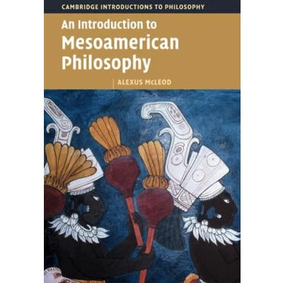 Abbildung von An Introduction to Mesoamerican Philosophy (Cambridge Introductions Philosophy)