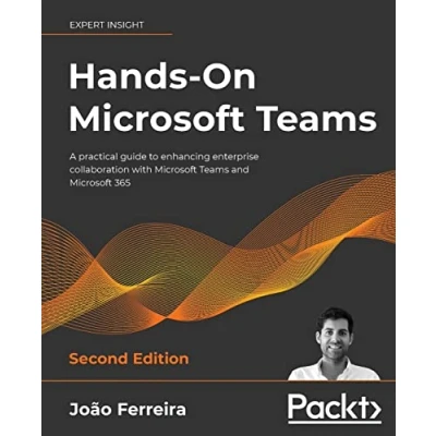 Abbildung von Hands On Microsoft Teams Second Edition: A practical guide to enhancing enterprise collaboration with and 365