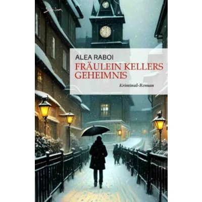 Abbildung von Fräulein Kellers Geheimnis: Ein historischer Kreuzlingen Krimi