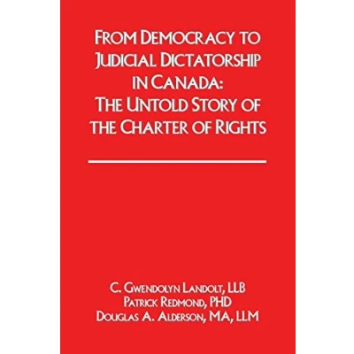 Abbildung von From Democracy to Judicial Dictatorship in Canada:: the Untold Story of Charter Rights