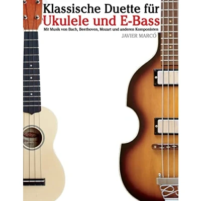 Abbildung von Klassische Duette für Ukulele und E Bass: Anfänger. Mit Musik von Bach, Beethoven, Mozart anderen Komponisten (In Noten Tabulatur)