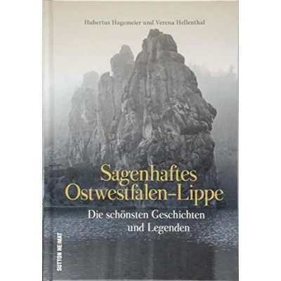 Abbildung von Die schönsten Mythen, Märchen, Sagen und Legenden aus Ostwestfalen Lippe, liebevoll zusammengestellt, neu erzählt reich bebildert.: Geschichten (Sutton &amp; Legenden)