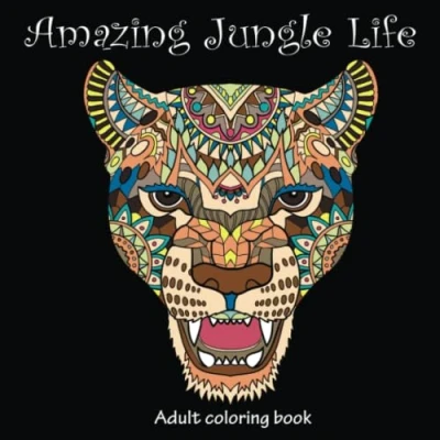 Abbildung von Amazing Jungle Life: Adult Coloring Book (Stress Relieving Creative Fun Drawings to Calm Down, Reduce Anxiety &amp; Relax., Band 4)